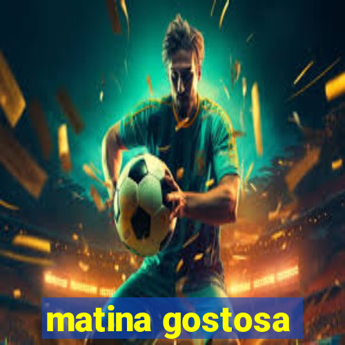 matina gostosa